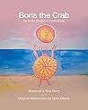 Boris the Crab: Based on a True Story Boris the Crab: Based on a True Story
