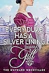 Every Duke Has a Silver Lining by Tamara Gill