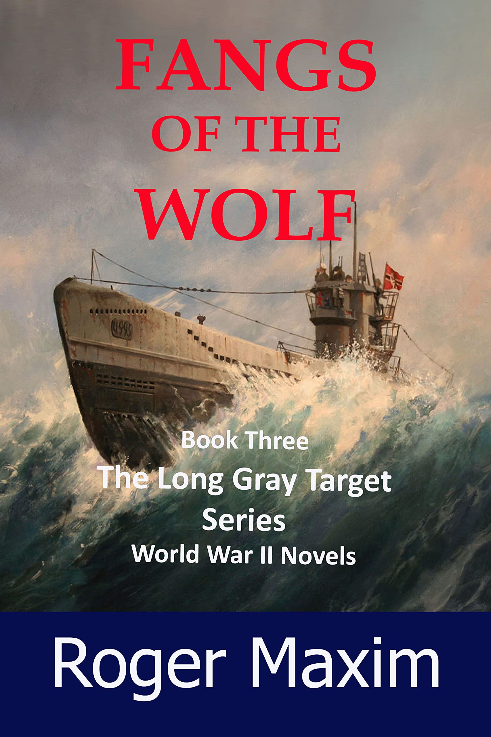 Fangs of the Wolf: Fighting wolfpacks in the North Atlantic (The Long Gray Target Book 3)