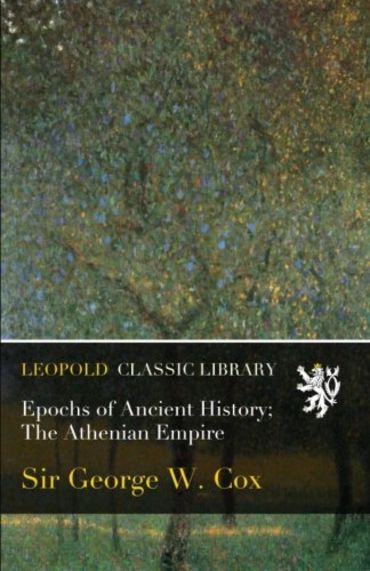 Epochs of Ancient History; The Athenian Empire