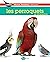 Les perroquets en 100 quest...