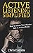Active Listening Simplified: How To Master This Effective Skill In A Noisy World