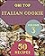 Oh! Top 50 Italian Cookie Recipes Volume 3 by Caroline D. Wirth