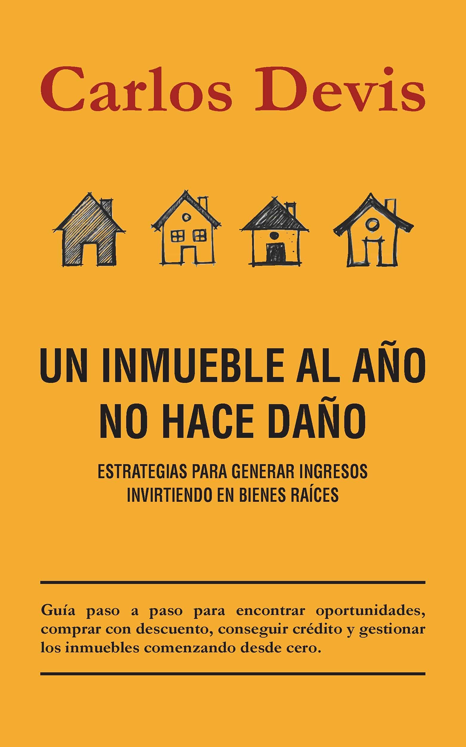 Un Inmueble Al Año No Hace Daño (Spanish Edition)