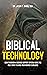 Biblical Technology: How to...