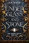 Under Glass And Stone Box Set by A.N. Willis