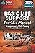 Basic Life Support Provider Manual - A Comprehensive Guide Covering the Latest Guidelines (Bls, ACLS and Pals)