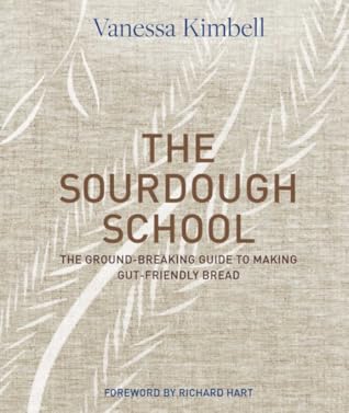 The Sourdough School: The Ground-Breaking Guide to Making Gut-Friendly Bread
