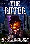 The Ripper by James G.  Robertson