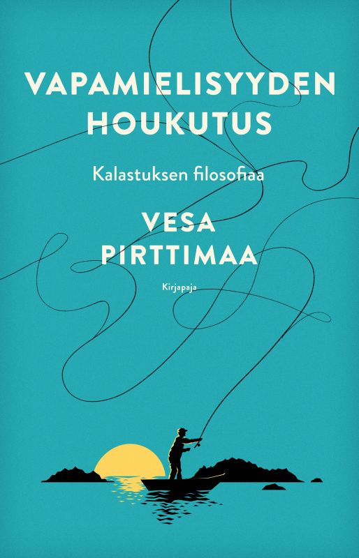 Vapamielisyyden houkutus - Kalastuksen filosofiaa