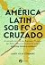 América Latina sob o Fogo Cruzado: A Luta Pelo Controle das Riquezas e Recursos dos Países Latino-Americanos Durante a Segunda Guerra Mundial (Portuguese Edition)