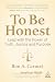 To Be Honest: Lead with the Power of Truth, Justice and Purpose