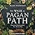 To Walk a Pagan Path: Practical Spirituality for Every Day