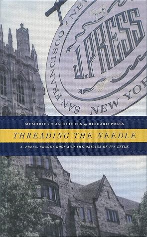 Threading the Needle - Memories and Anecdotes: J. Press, Shaggy Dogs and the Origins of Ivy Style
