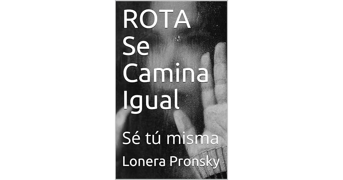 ROTA Se Camina Igual: Sé tú misma by Lonera Pronsky