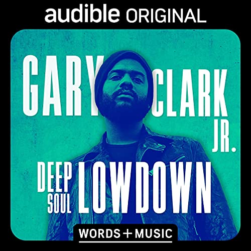 Gary Clark Jr. - Deep Soul Lowdown: Words + Music (Audiobook)
