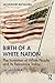 Birth of a White Nation: The Invention of White People and Its Relevance Today