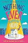 Nothing Ever Happens Here by Author Sarah Hagger-Holt