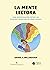 La mente lectora: Una aproximación desde las ciencias cognitivas a cómo leemos (Spanish Edition)