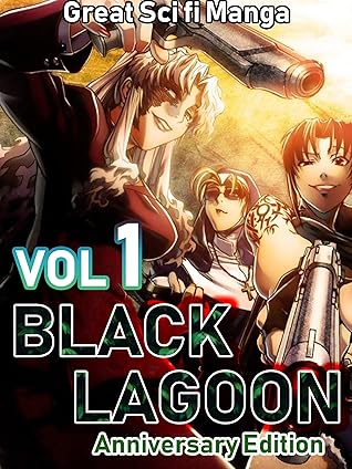 Great Sci Fi Manga Black Lagoon Anniversary Edition Full Series Black Lagoon Vol 1 By Sarah Hurley Great Sci Fi Manga Black Lagoon Anniversary Edition Full Series Black Lagoon Vol 1 By Sarah Hurley