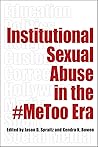 Institutional Sexual Abuse in the #MeToo Era (Perspectives on Crime and Justice) Institutional Sexual Abuse in the #MeToo Era (Perspectives on Crime and Justice)