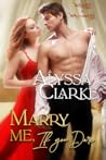 Marry Me, If You Dare by Alyssa Clarke Marry Me, If You Dare by Alyssa Clarke