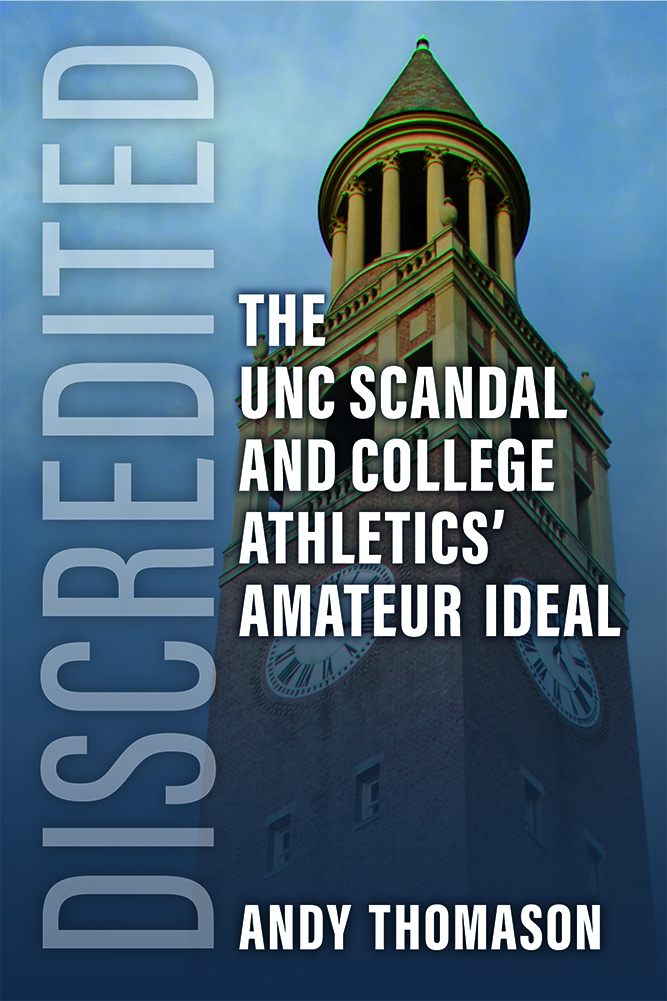 Discredited: The UNC Scandal and College Athletics’ Amateur Ideal