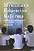 Myanmar's Education Reforms...