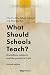 What Should Schools Teach?:...