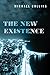The New Existence
