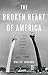 The Broken Heart of America: St. Louis and the Violent History of the United States