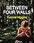 Between Four Walls