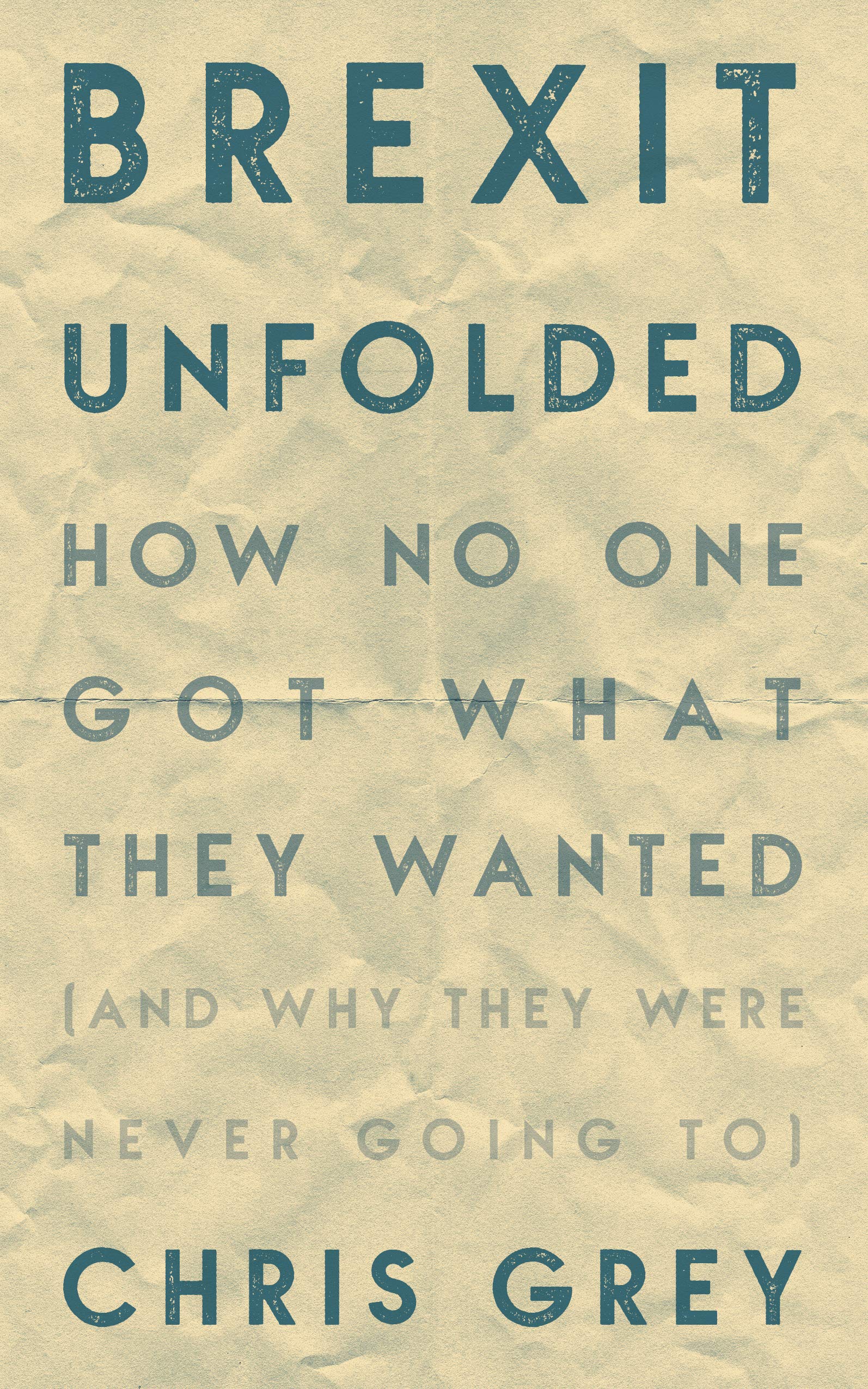Brexit Unfolded: How No One Got What They Wanted (And Why They Were Never Going To)