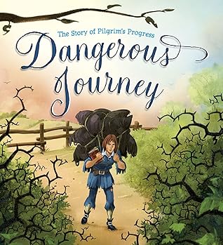 Dangerous Journey: The Story of Pilgrim's Progress