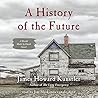 A History of the Future by James Howard Kunstler