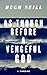 As Though Before A Vengeful...