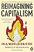 Reimagining Capitalism in a World on Fire by Rebecca Henderson