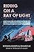 Riding on a Ray of Light: New Concepts in the Study of Light, Matter and Gravity