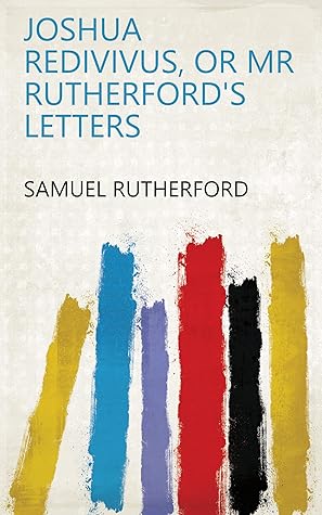 Joshua Redivivus, or Mr Rutherford's Letters