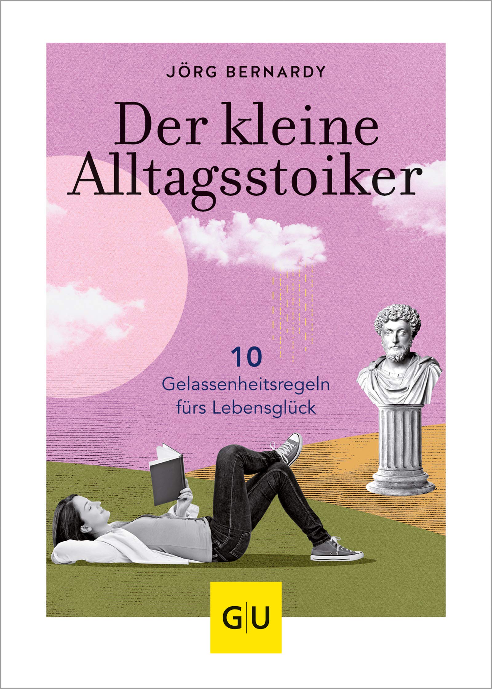 Der kleine Alltagsstoiker: 10 Gelassenheitsregeln fürs Lebensglück (Lebenshilfe Philosophie) (German Edition)