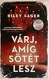 Várj, amíg sötét lesz by Riley Sager