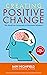 CREATING POSITIVE CHANGE: The Book on Corporate & Personal Mindset