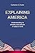 Explaining America: Understanding its People and Policies in Today's World