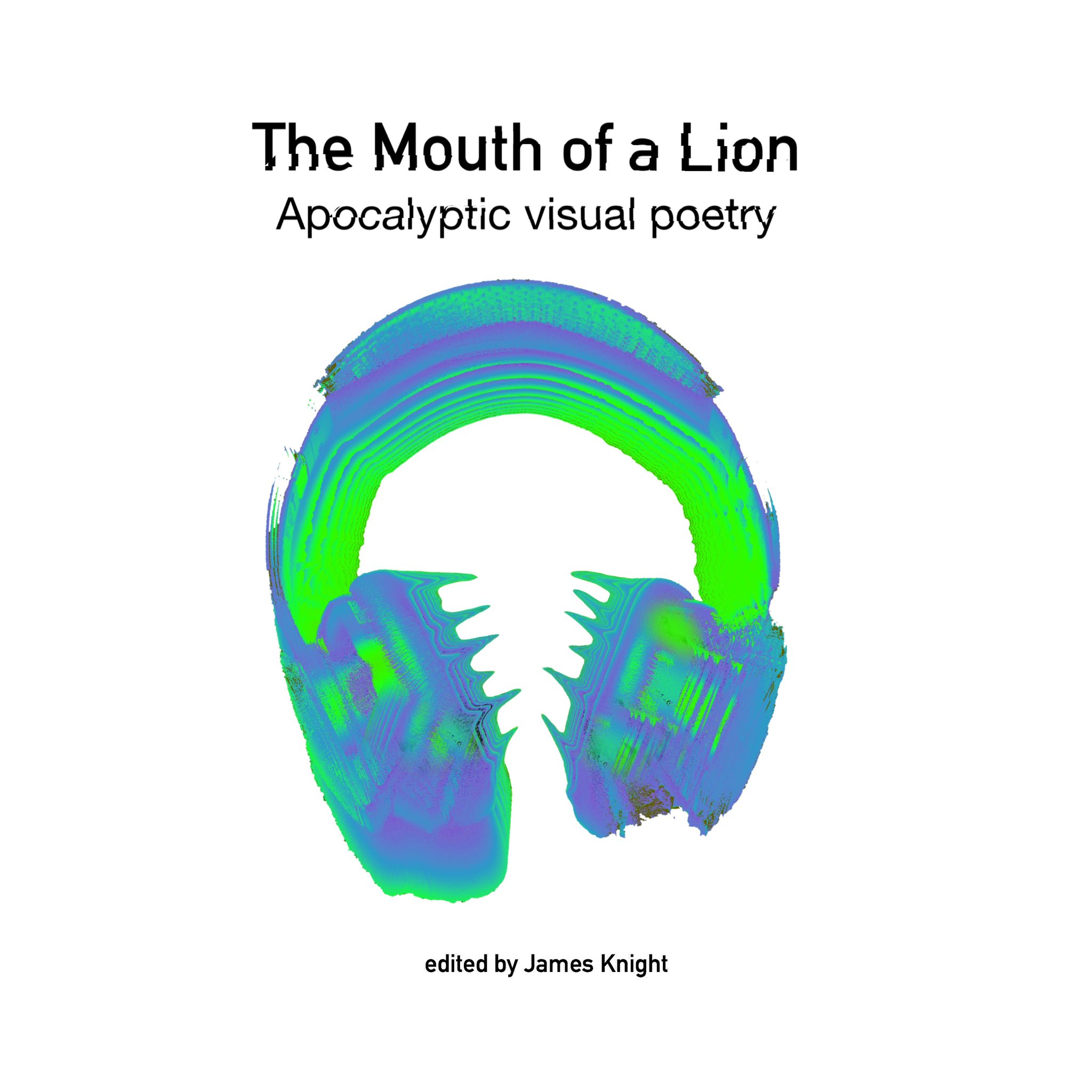 The Mouth of a Lion: Apocalyptic visual poetry (Hardcover)