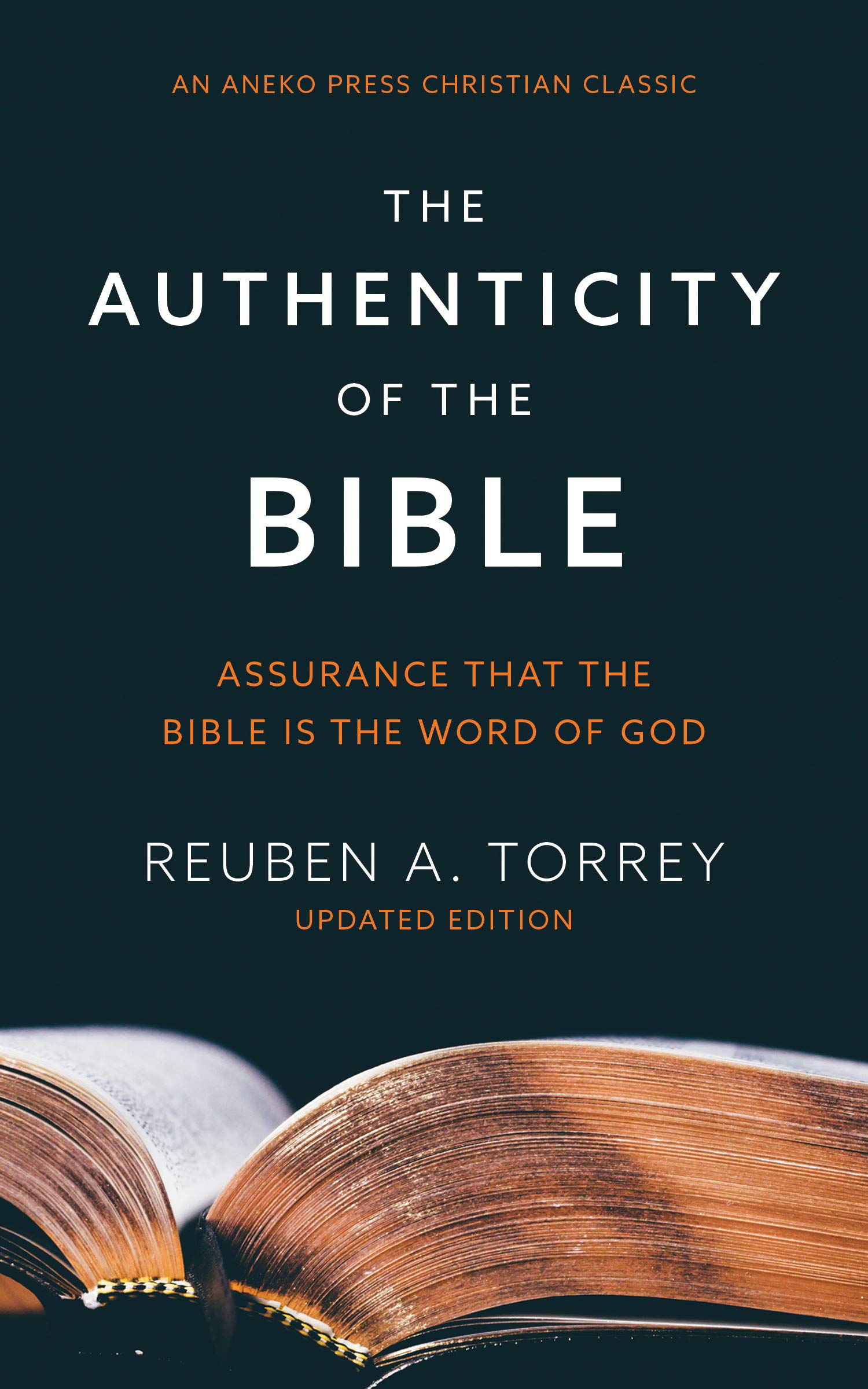 The Authenticity of the Bible: Assurance that the Bible is the Word of God [Annotated, Updated] (Kindle Edition)