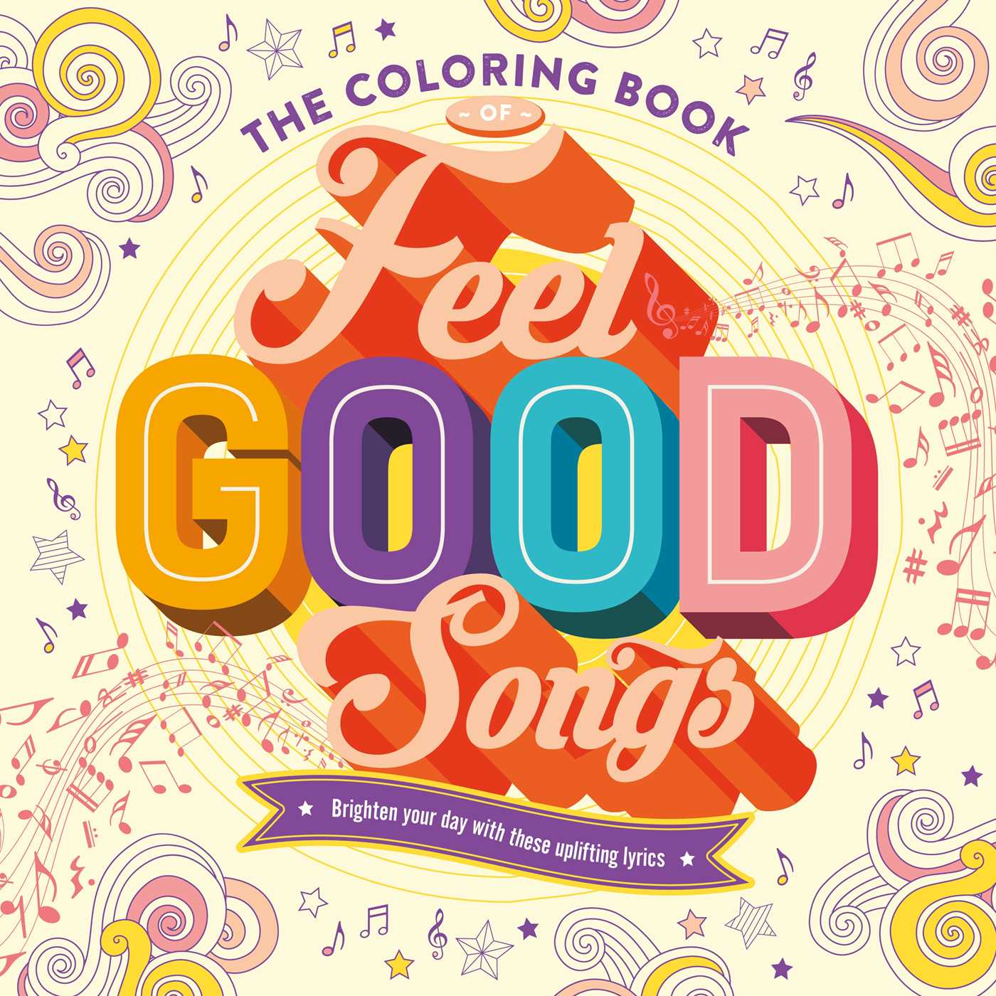 The Coloring Book of Feel Good Songs: Brighten Your Day With These Uplifting Lyrics