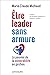 Être leader sans armure: Le pouvoir de la vulnérabilité en gestion (French Edition)