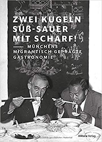 Zwei Kugeln süß-sauer mit scharf: Münchens migrantisch geprägte Gastronomie