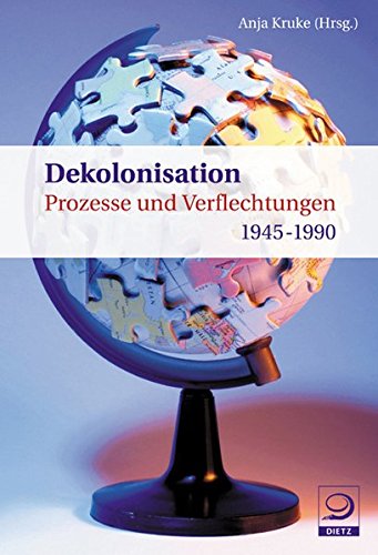 Dekolonisation: Prozesse und Verflechtungen 1945-1990 (Paperback)