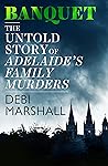 Banquet: The Untold Story of Adelaide's Family Murders Banquet: The Untold Story of Adelaide's Family Murders